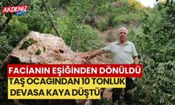 Facianın eşiğinden dönüldü, Taş ocağından 10 tonluk devasa kaya düştü