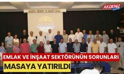 Emlak ve inşaat sektörünün sorunları masaya yatırıldı