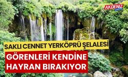 Saklı Cennet, görenleri kendine hayran bırakıyor