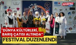 "Dünya kültürleri barış çatısı altında” festival düzenlendi