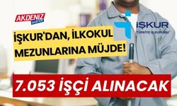 İŞKUR'DAN, İLKOKUL MEZUNLARINA MÜJDE! 7.053 İŞÇİ ALINACAK