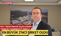 İSO tarafından açıklanan Yeniköy Kemerköy Enerji en büyük 2'nci şirket oldu