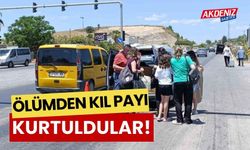 Ölümden kıl payı kurtuldular