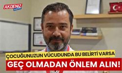 Çocuğunuzun vücudunda bu belirti varsa geç olmadan önlem alın