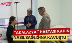 Akalazya Hastası kadın nasıl sağlığına kavuştu?