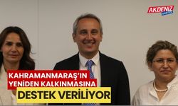 Kahramanmaraş'ın yeniden kalkınmasına destek veriliyor