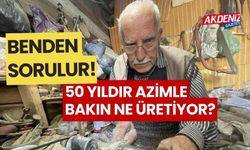 BENDEN SORULUR, 50 YILDIR AZİMLE BAKIN NE ÜRETİYOR?