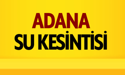 Adana ASKİ su kesintisi: Adana'da sular ne zaman gelecek? 17-18 Temmuz 2024 Adana su kesintisi