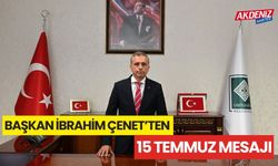 OSMANİYE BELEDİYE BAŞKANI İBRAHİM ÇENET’TEN 15 TEMMUZ MESAJI