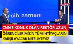 REKTÖR UZUN, CNN’DE OKÜ’YÜ ANLATTI