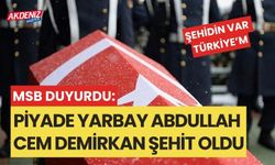 MSB DUYURDU: PİYADE YARBAY ABDULLAH CEM DEMİRKAN ŞEHİT OLDU