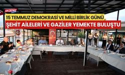 ŞEHİT AİLELERİ VE GAZİLER YEMEKTE BULUŞTU