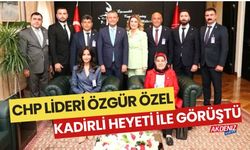 CHP LİDERİ ÖZGÜR ÖZEL, KADİRLİ HEYETİ İLE GÖRÜŞTÜ