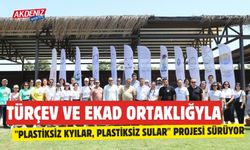 TÜRÇEV ve EKAD ortaklığıyla, "Plastiksiz Kıyılar, Plastiksiz Sular" projesi sürüyor.
