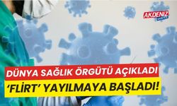 Dünya Sağlık Örgütü (DSÖ) açıkladı, Flirt yayılmaya başladı!