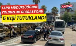 Tapu Müdürlüğünde yolsuzluk operasyonuna: 5 tutuklama