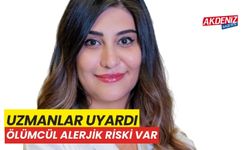 Uzmanlar uyardı, ölümcül alerjik riski var