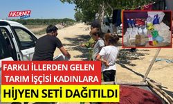 Farklı illerden gelen tarım işçisi kadınlara hijyen seti dağıtıldı