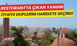 Restorantta çıkan yangın, itfaiye ekiplerini harekete geçirdi