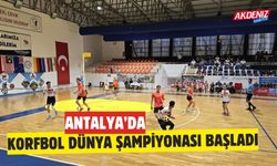 Antalya'da, IKF 21 Yaş Altı Korfbol Dünya Şampiyonası başladı