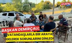 Başkan Demirçalı, vatandaşlarla bir araya gelerek sorunlarını dinledi