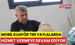 Mobil Kuaför Tırı yaylalarda hizmet vermeye devam ediyor