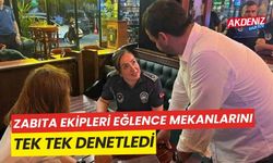 Zabıta ekipleri eğlence mekanlarını tek tek denetledi