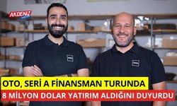 OTO, Seri A finansman turunda 8 milyon dolar yatırım aldığını duyurdu