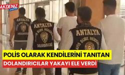 Polis olarak kendilerini tanıtan dolandırıcılar yakayı ele verdi