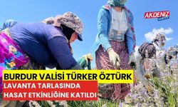 Burdur Valisi Türker Öksüz, lavanta tarlasında hasat etkinliğine katıldı