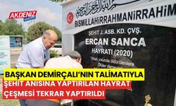 Başkan Demirçalı'nın talimatıyla şehit anısına yaptırılan hayrat çeşmesi tekrar yapıldı