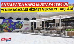 Antalya’da, Hafız Mustafa 1864’ün yeni mağazası açıldı