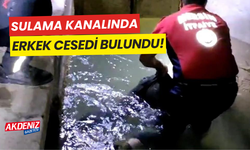 Sulama kanalında erkek cesedi bulundu