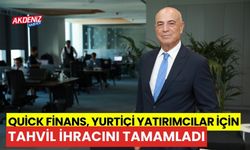 Quick Finans, yurt içi yatırımcılar için tahvil ihracını tamamladı