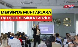 ’Daha Eşitlikçi Bir Gelecek Yerelde Başlar’ projesi kapsamında, Muhtarlara seminer verildi