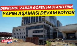 Kahramanmaraş'ta yapımına başlanan hastanelerin çalışmaları sürüyor