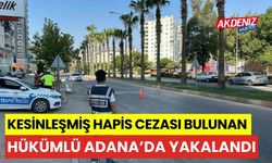 Kesinleşmiş hapis cezası bulunan hükümlü Adana'da yakalandı