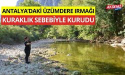 Antalya'daki Üzümdere ırmağı kuraklık sebebiyle kurudu