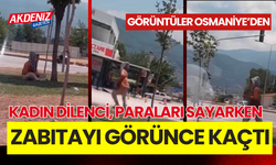 Osmaniye'de kadın dilenci topladığı paraları sayarken cep telefonu kamerasına yakalandı