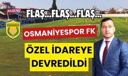 OSMANİYESPOR FK, ÖZEL İDARE'YE DEVREDİLDİ