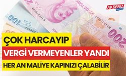 ÇOK HARCAYIP VERGİ VERMEYENLER YANDI…