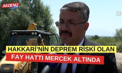 Hakkari’nin deprem riski olan fay hattı mercek altında