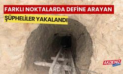 Define aramak için farklı yerleri kazan şüpheliler yakalandı