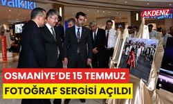 OSMANİYE’DE 15 TEMMUZ FOTOĞRAF SERGİSİ AÇILDI