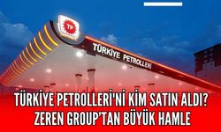 Türkiye Petrolleri'ni Kim Satın Aldı? Zeren Group’tan Büyük Hamle