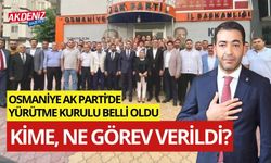 OSMANİYE AK PARTİ’DE YÜRÜTME KURULU BELLİ OLDU, KİME NE GÖREV VERİLDİ?