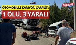 OTOMOBİLLE KAMYON ÇARPIŞTI: 1 ÖLÜ, 3 YARALI