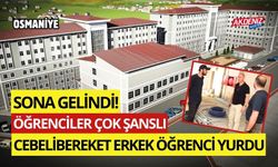 OSMANİYE'DE CEBELİBEREKET ERKEK ÖĞRENCİ YURDUNDA SONA GELİNDİ