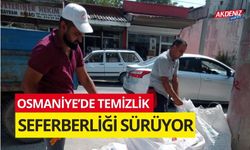 OSMANİYE’DE TEMİZLİK SEFERBERLİĞİ SÜRÜYOR