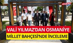 VALİ YILMAZ’DAN MİLLET BAHÇESİ’NDE İNCELEME